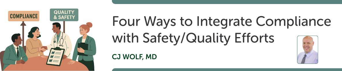 Four Ways to Integrate Compliance with SafetyQuality Efforts Four Ways to Integrate Compliance with SafetyQuality Efforts