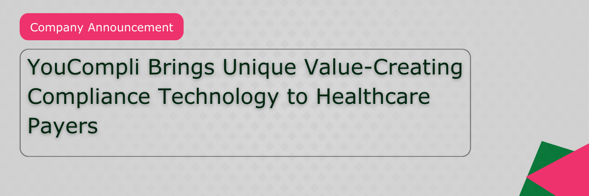 YouCompli Brings Unique Value-Creating Compliance Technology to Healthcare Payers (email)
